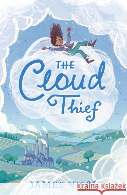 The Cloud Thief James Nicol 9781915026491 Chicken House Ltd