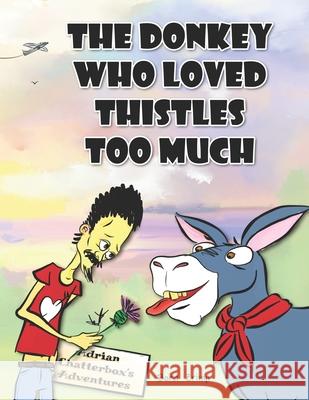 The Donkey Who Loved Thistles Too Much Bora Zrinyi 9781915028006 Puhapro Publishing