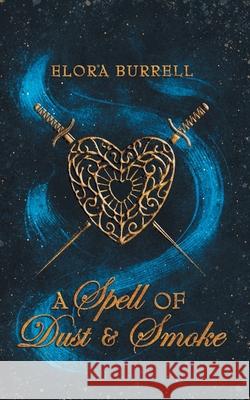 A Spell of Dust and Smoke Elora Burrell 9781915044013