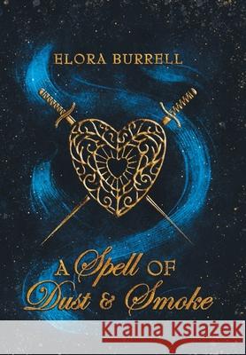 A Spell of Dust and Smoke Elora Burrell 9781915044020