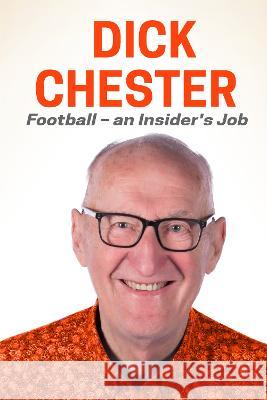 Football - An Insider's Job Chester, Dick 9781915045096 Escafeld Press