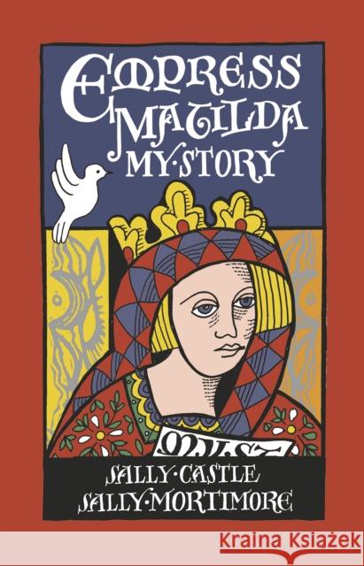 Empress Matilda: My Story Sally Mortimore 9781915048288