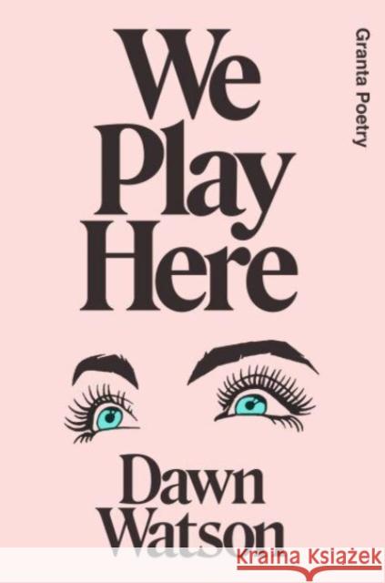 We Play Here Dawn Watson 9781915051066