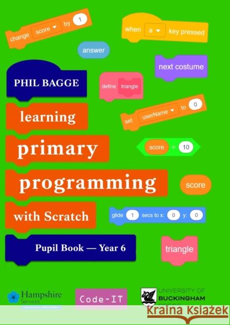 Teaching Primary Programming with Scratch Pupil Book Year 6 Phil Bagge 9781915054289 Legend Press Ltd