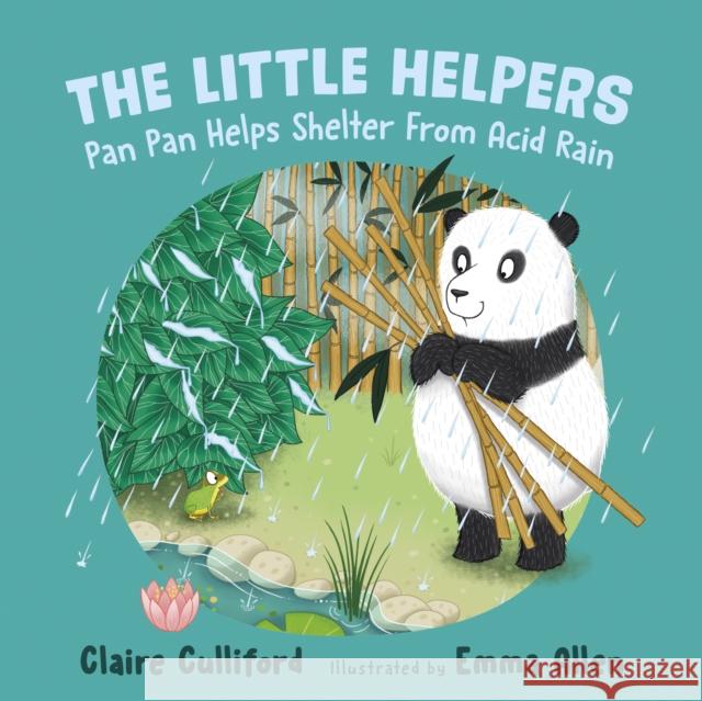 The Little Helpers: Pan Pan Helps Shelter From Acid Rain: (a climate-conscious children's book) Claire Culliford 9781915054647 Legend Press Ltd