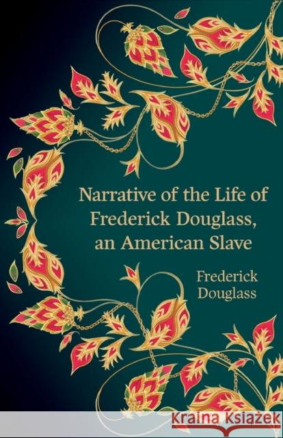 Narrative of the Life of Frederick Douglass, an American Slave (Hero Classics) Frederick Douglass 9781915054807 Legend Press Ltd