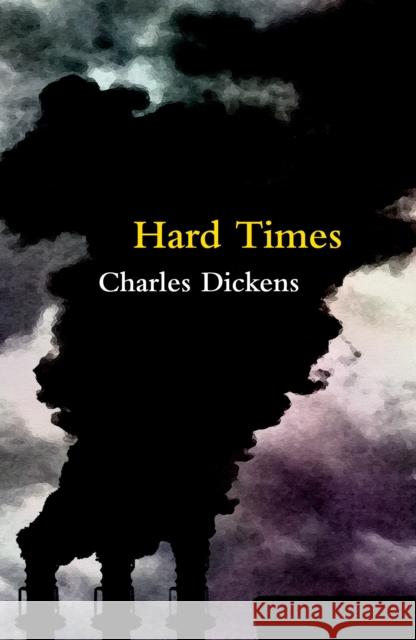 Hard Times (Legend Classics) Charles Dickens 9781915054869