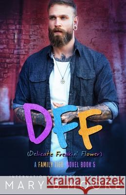 Dff: Delicate Freakin' Flower Mary B. Moore 9781915056153 Mary B. Moore