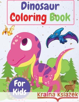 Dinosaur Coloring Book For Kids: Amazing Coloring Book for Kids ages 4-8, 8-12 , Toddlers, Preschoolers Manlio Venezia 9781915061003