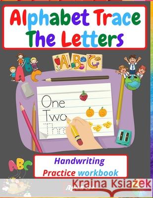 Alphabet Trace The Letters Handwriting Practice workbook: for Kindergarten and Kids Ages 3-5 Reading And Writing Preschool writing Workbook Venezia, Manlio 9781915061034 Manlio Venezia