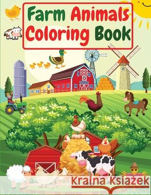 Farm Animals Coloring Book: For Kids, Toddlers Amazing Coloring Pages of Animals on the Farm ( Cow, Horse, Chicken, Pig, and many more ) Manlio Venezia 9781915061256 Manlio Venezia