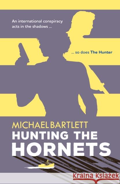 Hunting the Hornets: the gripping spy thriller full of twists and secrets, with a compelling female lead Michael Bartlett 9781915067326 Crumps Barn Studio