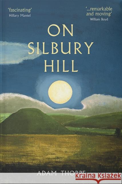 On Silbury Hill Adam Thorpe 9781915068361 Little Toller Books