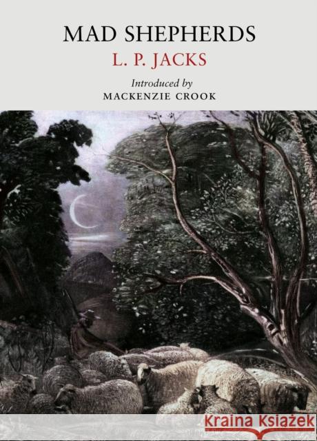 Mad Shepherds L P Jacks 9781915068477 Little Toller Books