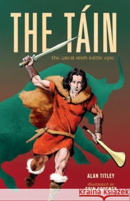 The Tain: The Great Irish Battle Epic Alan Titley 9781915071064 Little Island