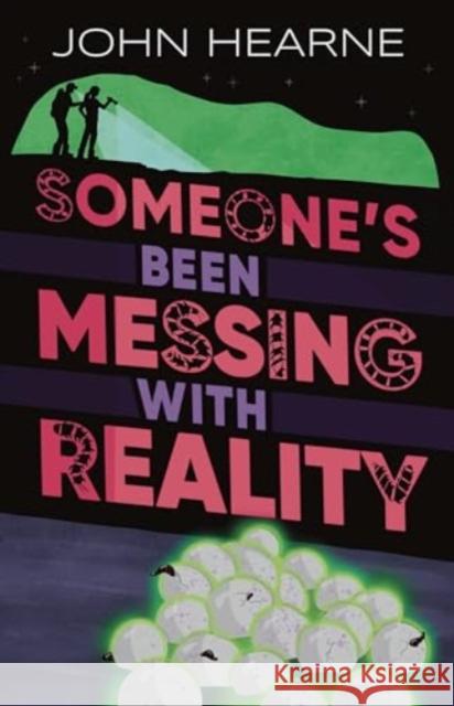 Someone’s Been Messing with Reality John Hearne 9781915071484 Little Island