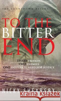 To the Bitter End: A gripping psychological thriller Shearsby, Nicky 9781915073020 Srl Publishing