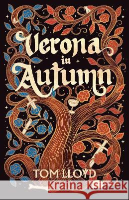 Verona in Autumn: What next for Romeo and Juliet? Tom Lloyd   9781915073112 SRL Publishing