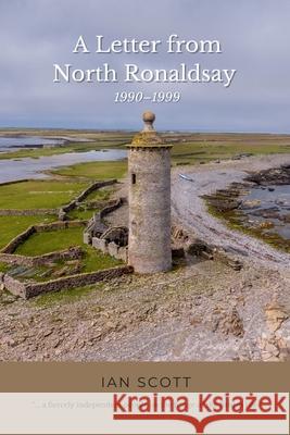 A Letter from North Ronaldsay: 1990-1999 Ian Scott Peter Titley 9781915075079 Orkneyology Press