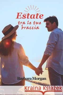 Estate tra le tue braccia Barbara Morgan   9781915077936 Ghostly Whisper Limited