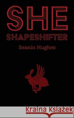 She, Shapeshifter Seanín Hughes 9781915079114