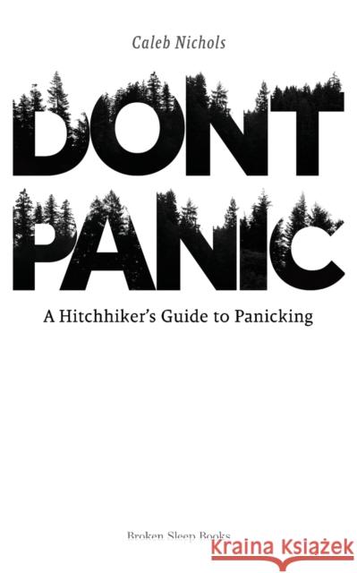 Don't Panic: A Hitchhiker's Guide to Panicking Caleb Nichols 9781915079374 Broken Sleep Books