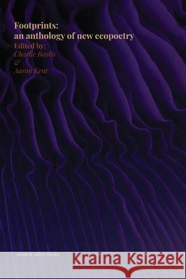 Footprints: an anthology of new ecopoetry Aaron Kent, Charlie Baylis 9781915079886 Broken Sleep Books