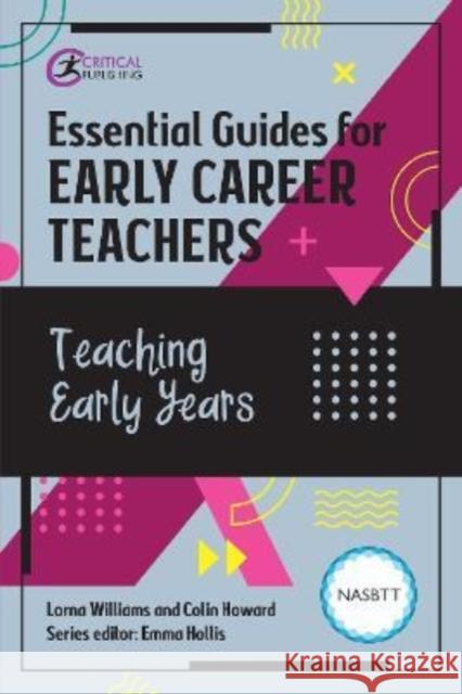 Essential Guides for Early Career Teachers: Teaching Early Years Lorna Williams 9781915080134