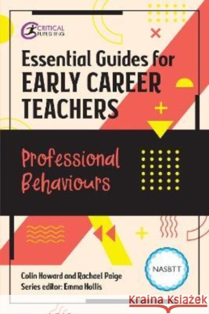 Essential Guides for Early Career Teachers: Professional Behaviours Rachael Paige 9781915080165 Critical Publishing Ltd