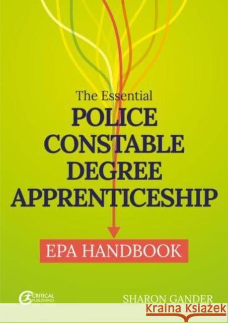 The Essential Police Constable Degree Apprenticeship EPA Handbook Sharon Gander 9781915080714 Critical Publishing Ltd