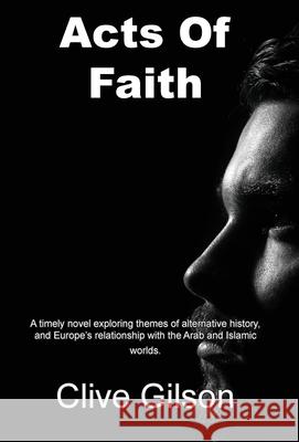 Acts Of Faith Clive L. Gilson 9781915081278 Clive Gilson