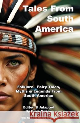 Tales From South America Clive Gilson 9781915081407 Clive Gilson