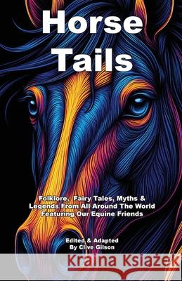 Horse Tails Clive L. Gilson 9781915081506 Clive Gilson