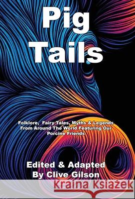 Pig Tails Clive L. Gilson 9781915081520 Clive Gilson