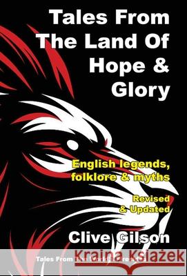 Tales From The Land Of Hope And Glory Clive L. Gilson 9781915081704 Clive Gilson