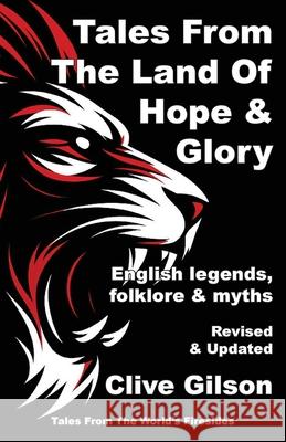 Tales From The Land Of Hope And Glory Clive L. Gilson 9781915081711 Clive Gilson