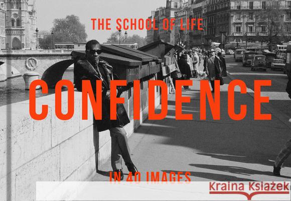 Confidence in 40 Images: The Art of Self-belief The School of Life 9781915087300 The School of Life Press