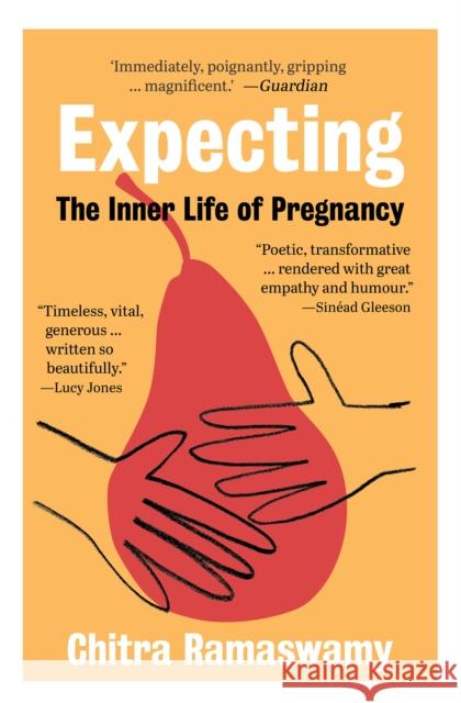Expecting: The Inner Life of Pregnancy Chitra Ramaswamy 9781915089991