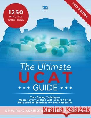 The Ultimate UCAT Guide: A comprehensive guide to the UCAT, with hundreds of practice questions, Fully Worked Solutions, Time Saving Techniques, and Score Boosting Strategies written by expert coaches Dr Rohan Agarwal 9781915091079 UniAdmissions