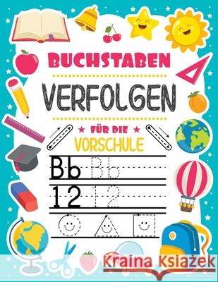 Buchstaben Verfolgen für Vorschule: Buchstaben üben Zahlen Formen&LinienHandschrift für den KindergartenAlter 3-5Anweisungen befolgen Tabitha Greenlane 9781915092076 David Buliga