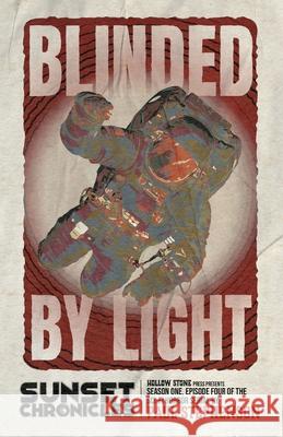 Blinded by Light: Season One, Episode Four of The Sunset Chronicles Paul Stephenson 9781915093158 Hollow Stone Press