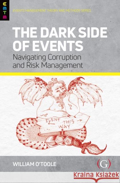 The Dark Side of Events: Navigating Corruption and Risk Management William O'Toole 9781915097996 Goodfellow Publishers Limited