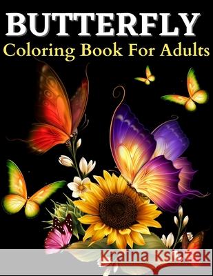 Butterfly Coloring Book: Beautiful Butterflies Coloring Pages: Coloring Book With Amazing Butterflies Patterns For Stress Relieving. Butterfly Coloring Book With Relaxation Designs (Large Print Relaxi Am Publishing Press 9781915100306 Gopublish