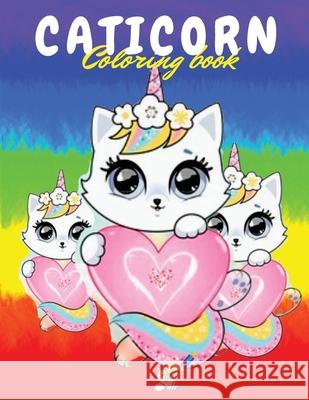 Caticorn Coloring Book: A Beautiful Coloring Book for Boys and Girls 4-8 ages with wonderful Caticorns Colleen Solaris 9781915100658