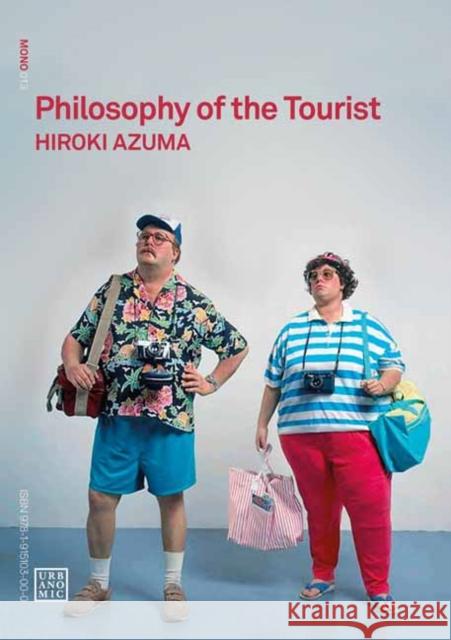 Philosophy of the Tourist Hiroki Azuma 9781915103000