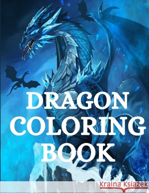 Dragon Coloring Book: For Men and Women with Mythological Creatures Relaxation and Stress Relieving with over +40 High Quality Beautiful Man Nikolas Parker 9781915104007 Norbert Publishing