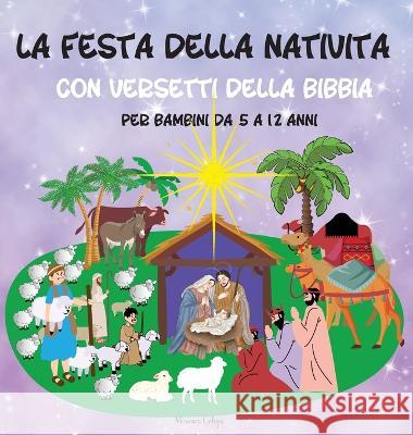 La festa della Nativit?: con versetti della Bibbia, per bambini da 5 a 12 anni Miriam Cobza 9781915104991 Norbert Publishing