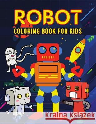 Robot coloring book for kids: Simple Robots Coloring Book for Kids, Toddlers Rex McJamie 9781915105103 M&A Kpp