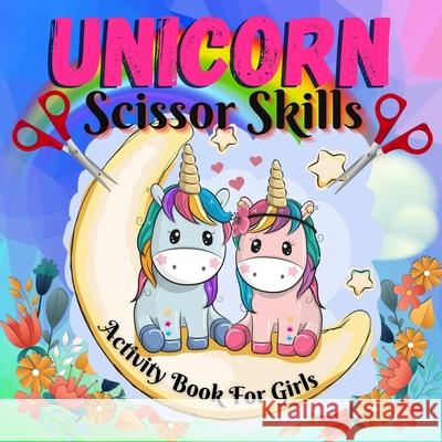 Unicorn scissor skills for girls: Cut and Color Unicorn Book for Kids, Toddlers Rex McJamie 9781915105110 M&A Kpp