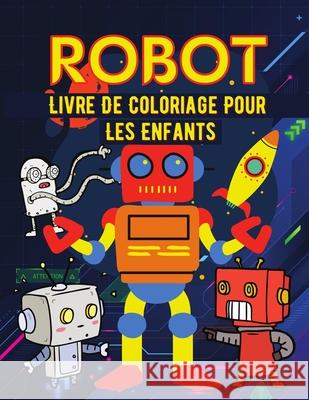 Robot Livre de coloriage pour les enfants: Livre de coloriage de robots simples pour les enfants Marthe Reyer 9781915105189 M&A Kpp